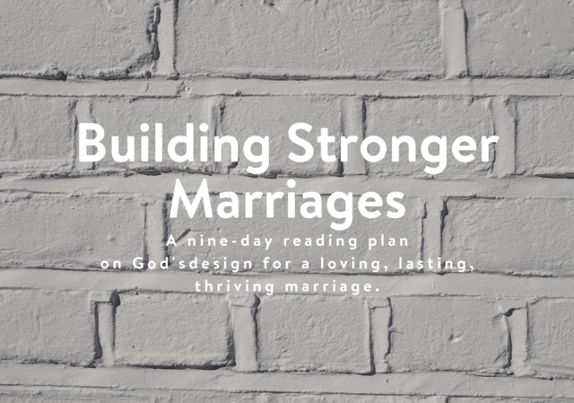 building stronger marriages a nine day reading plan on gods design for a loving lasting thriving marriage